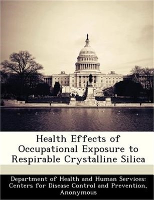 Health Effects of Occupational Exposure to Respirable Crystalline Silica (Paperb