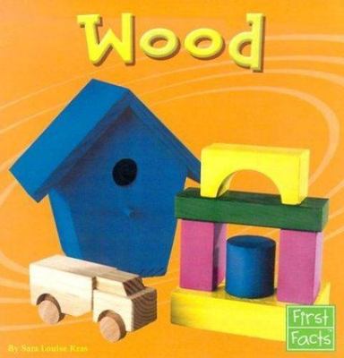 Wood (First Facts. Materials)