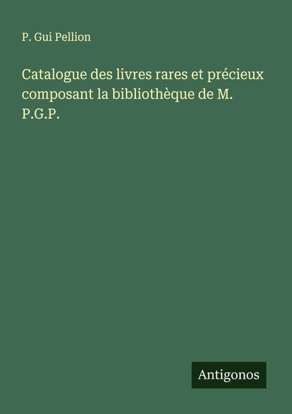 Catalogue Des Livres Rares Et PréCieux Composant La BibliothèQue De M. P.G.P.-image