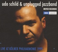 Udo Schild & Unplugged Jazzband - Live At KöLner Philharmonie 1999 (Cd) - Jazz