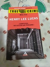 Henry Lee Lucas - Mike Cox - True Crime - Mondadori