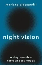Night Vision: Seeing Ourselves through Dark Moods - Hardcover - GOOD