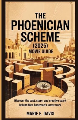 The Phoenician Scheme (2025): Movie Guide: Discover the Cast, Story, and Creativ