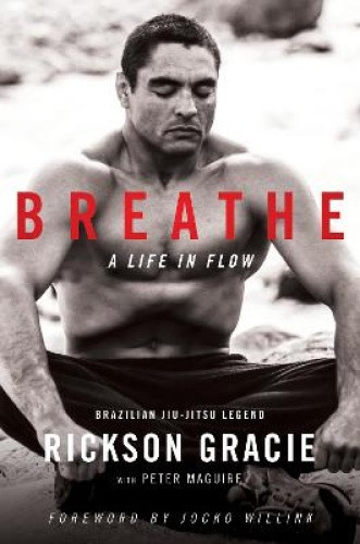 Breathe: A Life in Flow by Rickson Gracie [Paperback]