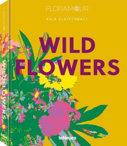 Anja Klaffenbach Wild Flowers (Copertina rigida) Floramour
