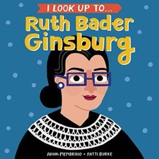I Look Up To... Ruth Bader Ginsburg - Board book By Membrino, Anna - GOOD