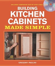 Building Kitchen Cabinets Made Simple by Gregory Paolini