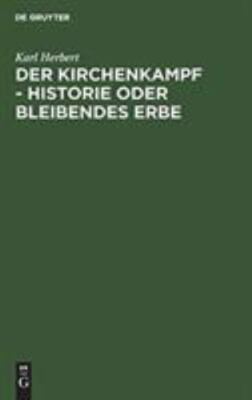 Der Kirchenkampf - Historie Oder Bleibendes Erbe, Hardcover by Herbert, Karl,...