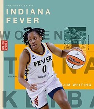 The Story of the Indiana Fever: The Wn..., Whiting, Jim