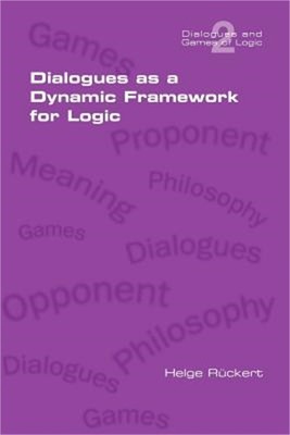 Dialogues as a Dynamic Framework for Logic (Paperback or Softback)