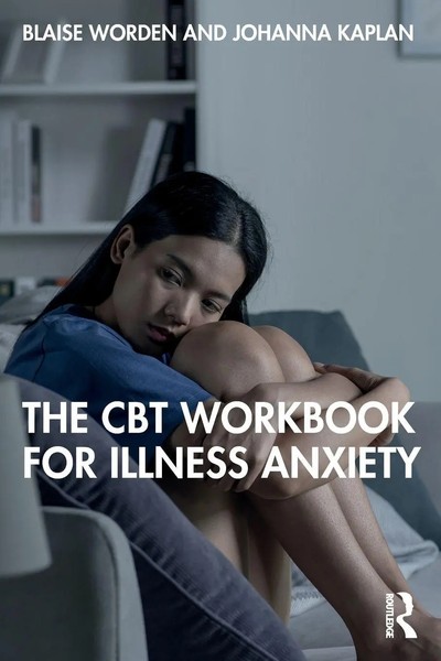Blaise Worden (U. A.) | The CBT Workbook For Illness Anxiety | Taschenbuch-image