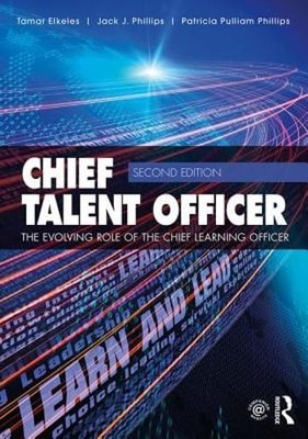 Chief Talent Officer: The Evolving Role of the Chief Learning Officer by Elkeles