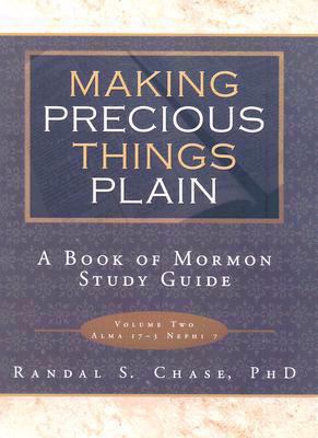 Making Precious Things Plain: A Book of Mormon Study Guide: Volume 2: Alma...