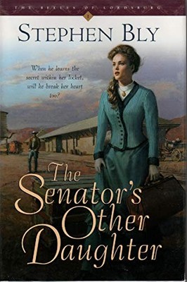 The Senator's Other Daughter (Belles of Lordsburg #1) - Stephen Bly - Good -...
