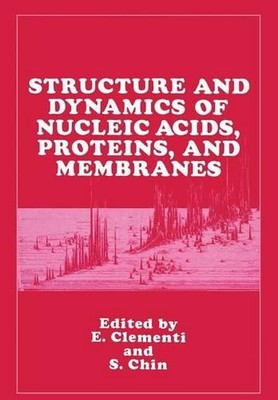 Structure and Dynamics of Nucleic Acids, Proteins, and Membranes by S. Chin (Eng