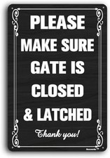 UV Protected, Fade 8"x12" Please Make Sure Gate Is Closed And Latched Sign