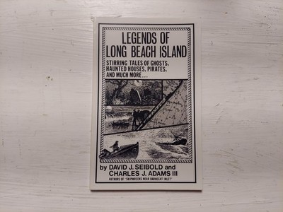 Legends of Long Beach Island NJ: Stirring Tales of Ghosts, Haunted Houses, P...