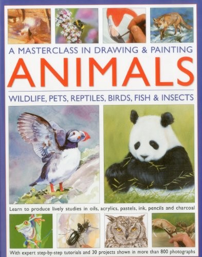 A Masterclass in Drawing and Painting Animals (Masterclass in Dr