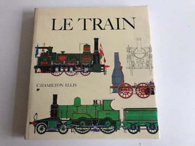 Le Train C. Hamilton Ellis Eds. Planet 1972