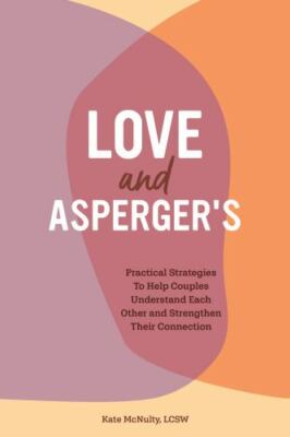 Love and Asperger's : Practical Strategies to Help Couples Understand Each ...