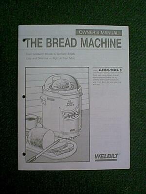 WELBILT BREAD MACHINE MODEL ABM-100-3 OWNER'S MANUAL