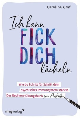 Ich kann fick dich lächeln Wie du Schritt für Schritt dein psychisches Immuns...