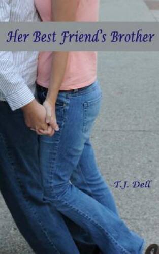 Her Best Friends Brother - Paperback By Dell, T J - GOOD
