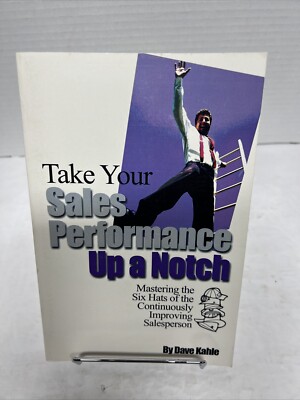 Take Your Sales Performance Up a Notch, By Dave Kahle