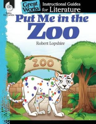 Put Me in the Zoo: An Instructional Guide for Literature: An Instructional