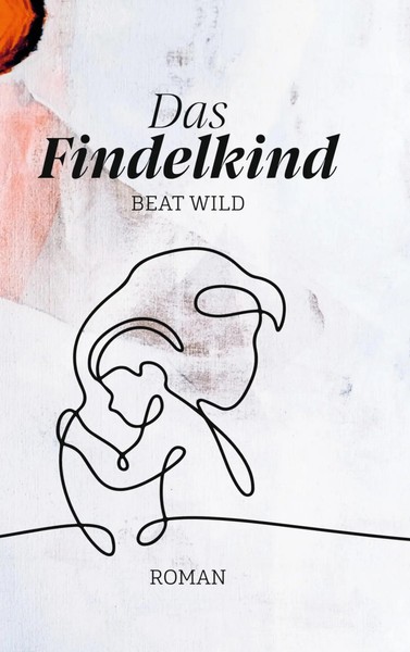 Das Findelkind Beat Wild Taschenbuch 276 S. Deutsch 2022 BoD - Books on Demand-image