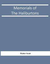 Walter Scott Memorials Of The Haliburtons (Paperback)