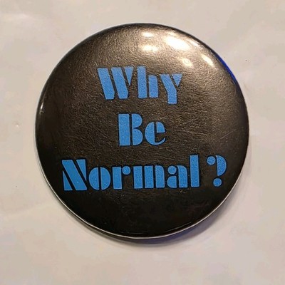 Why Be Normal Blue On Black 80's Style Vintage Button