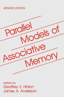 Parallel Models of Associative Memory Updated Edition Geoffrey E. Hinton (u. a.)