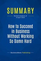 Businessnews Publishing | Summary: How To Succeed In Business Without Working...