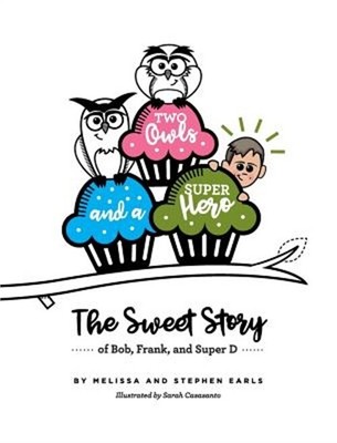 Two Owls and a Superhero: The Sweet Story of Bob, Frank, and Super D (Hardback o