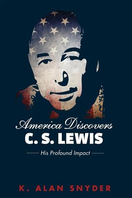 K. Alan Snyder | America Discovers C. S. Lewis | Taschenbuch | Englisch (2016)