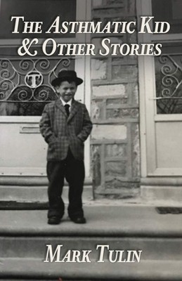 The Asthmatic Kid & Other Stories By Tulin, Mark Mark Tulin,