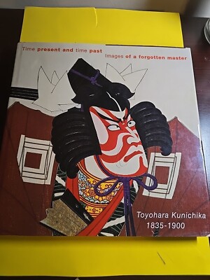 Time Present and Time Past : Images of a Forgotten Master, Toyohara Kunichika...
