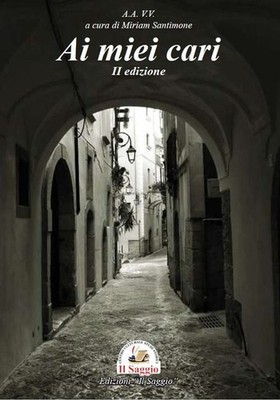 Libro - Ai Miei Cari. II Edizione  - Edizioni Il Saggio