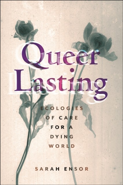 Queer Lasting by Sarah Ensor (Paperback Book)