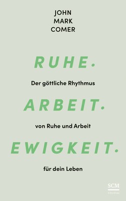 Ruhe. Arbeit. Ewigkeit. | John Mark Comer | Buch | 288 S. | Deutsch | 2025