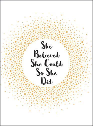 She Believed She Could So She Did: Inspirational Quotes for Women (Gift)