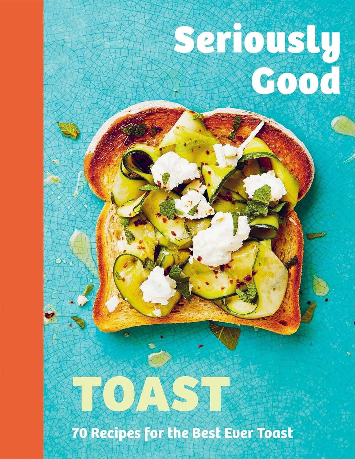 Seriously Good Toast: Over 70 Recipes for the Best by Emily Kydd (HB 2024) - Image 2