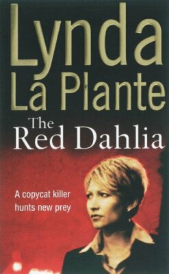 The Red Dahlia By Lynda La Plante. 9780743483766