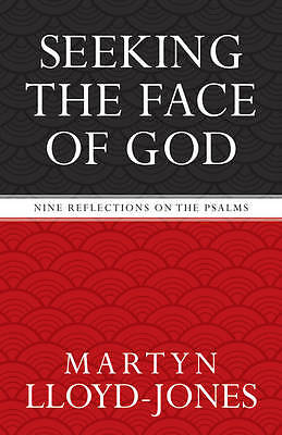 Seeking the Face of God: Nine Reflections on the Psalms by Martyn Lloyd-Jones...