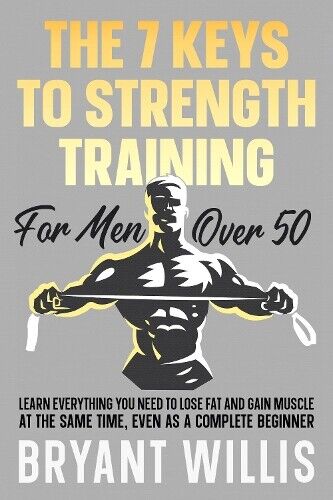Thumbnail - Bryant Willis The Seven Keys To Strength Training For Men Over 50