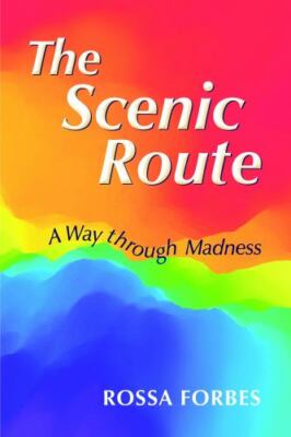 The Scenic Route : A Way Through Madness by Rossa Forbes (2018, Trade Paperback)