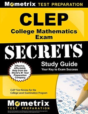 CLEP COLLEGE MATHEMATICS EXAM SECRETS STUDY GUIDE: CLEP By Clep Exam Secrets
