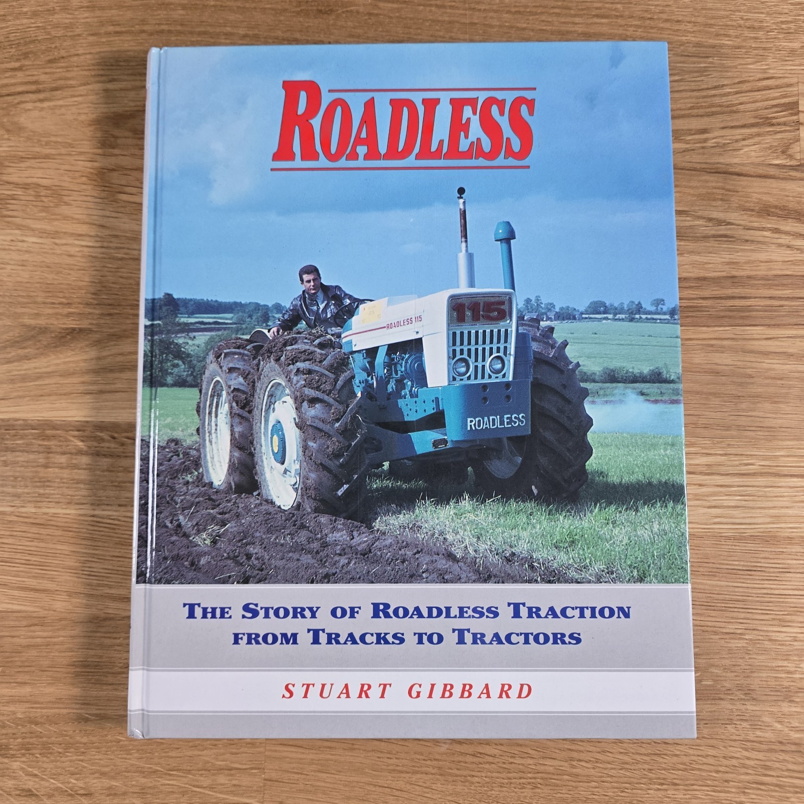 Roadless: The Story of Roadless Traction from Tracks to Tractors Stuart Gibbard