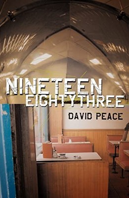 Nineteen Eighty Three: Red Riding Quartet Pt. 4 by Peace, David 1852426845